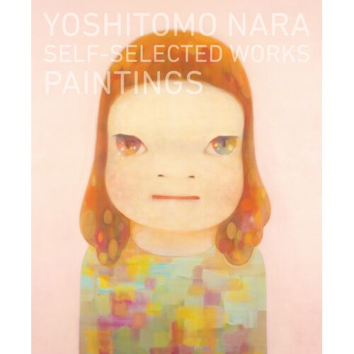 アート本｜奈良美智 Yoshitomo Nara：Self-selected Works―Paintings 【日本製】